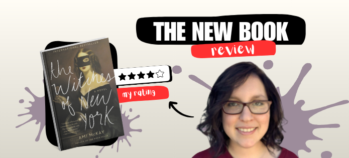 The Witches of New York by Ami McKay | Book Review