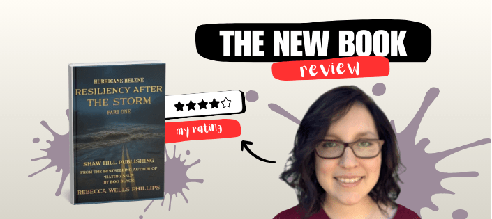 Hurricane Helene Resiliency After the Storm Part One by Rebecca Wells Phillips | Book Review