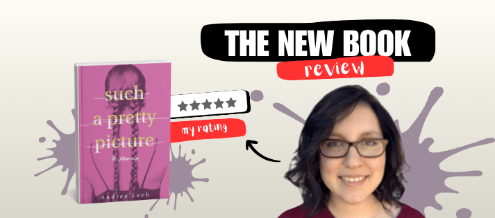 Such a Pretty Picture: A Memoir by Andrea Leeb | Book&nbsp;Review